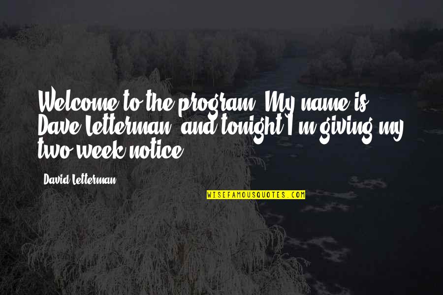 Night Sweet Love Quotes By David Letterman: Welcome to the program. My name is Dave