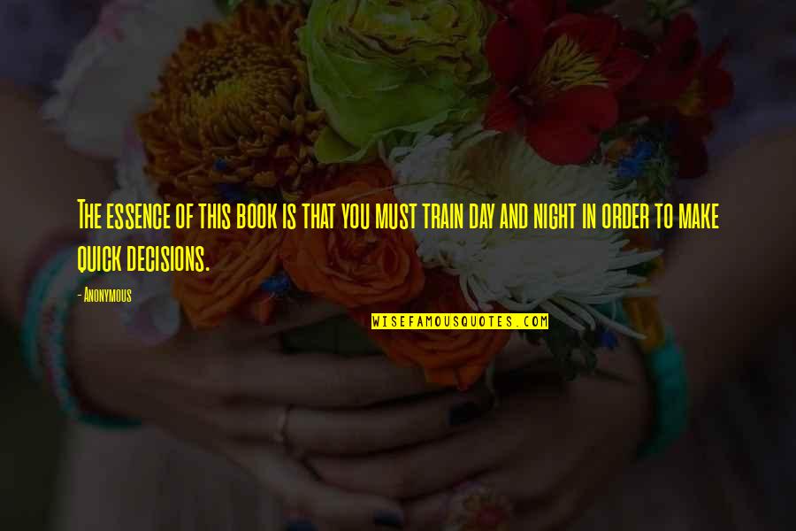 Night The Book Quotes By Anonymous: The essence of this book is that you