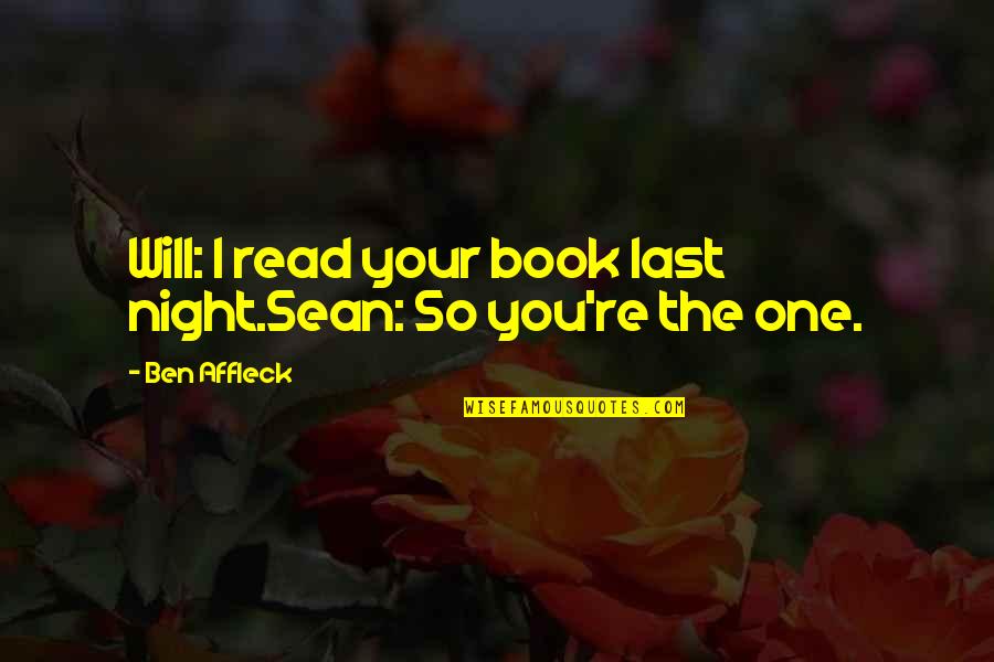 Night The Book Quotes By Ben Affleck: Will: I read your book last night.Sean: So