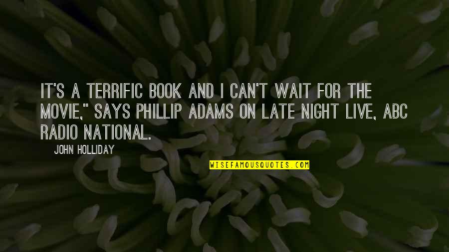 Night The Book Quotes By John Holliday: It's a terrific book and I can't wait