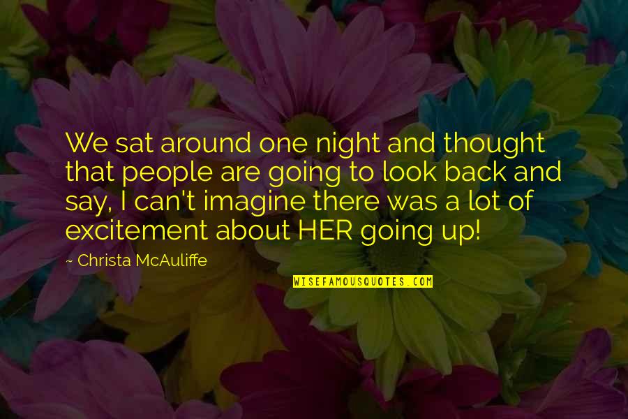 Night Thought Quotes By Christa McAuliffe: We sat around one night and thought that