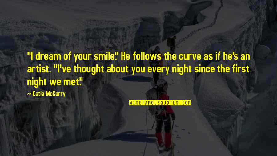 Night Thought Quotes By Katie McGarry: "I dream of your smile." He follows the
