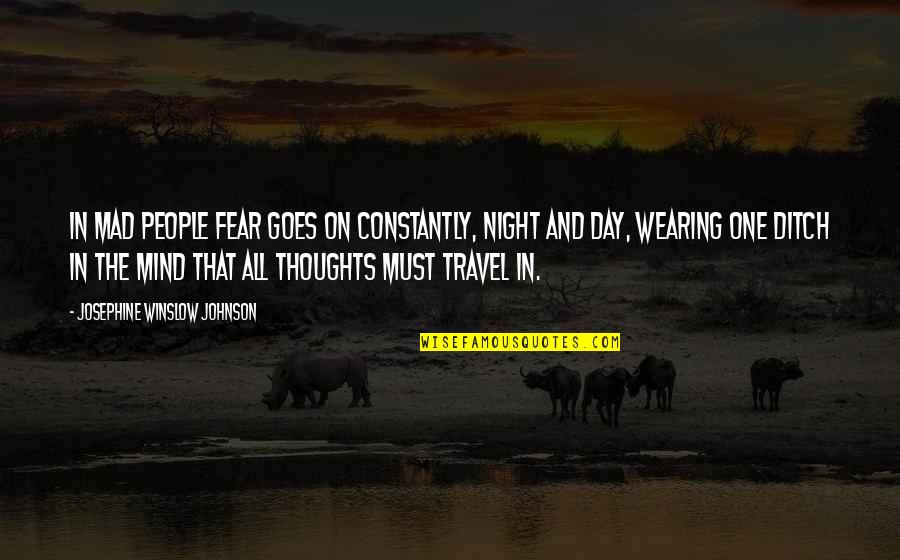 Night Thoughts Quotes By Josephine Winslow Johnson: In mad people fear goes on constantly, night Night Thoughts Quotes By Josephine Winslow Johnson: In mad people fear goes on constantly, night
