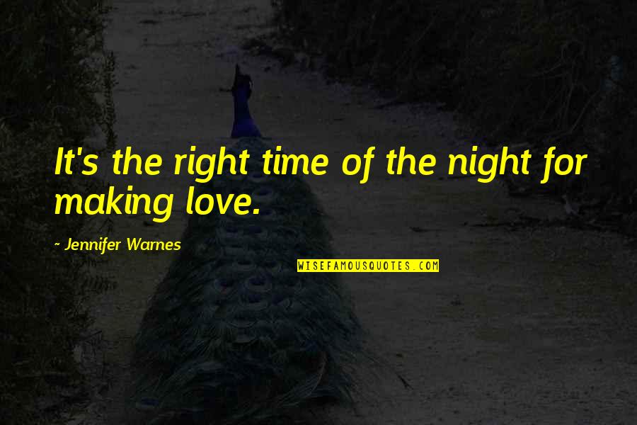 Night Time Love Quotes By Jennifer Warnes: It's the right time of the night for