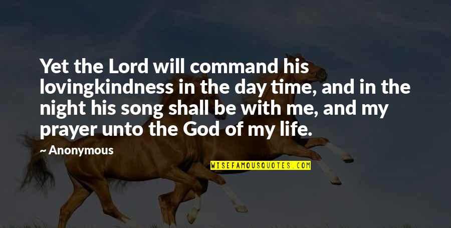 Night Time Quotes By Anonymous: Yet the Lord will command his lovingkindness in