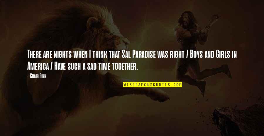 Night Time Sad Quotes By Craig Finn: There are nights when I think that Sal