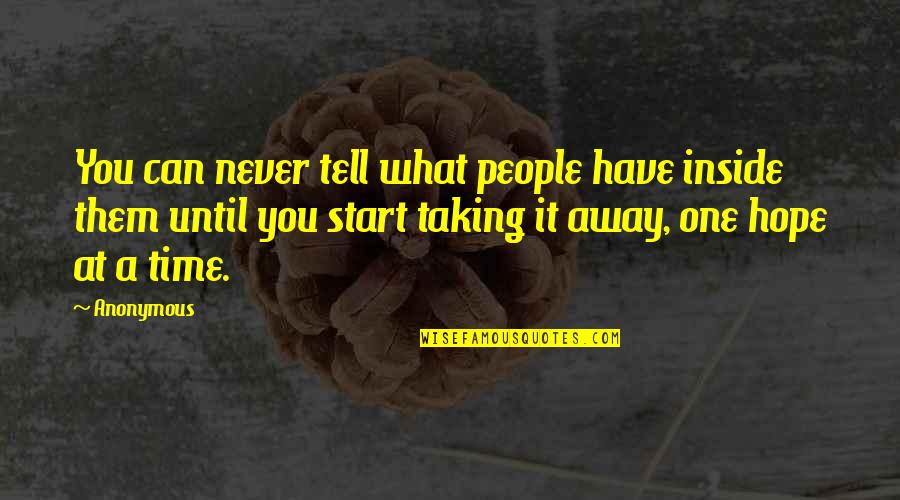 Night Time Work Quotes By Anonymous: You can never tell what people have inside