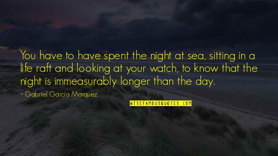 Night To Day Quotes By Gabriel Garcia Marquez: You have to have spent the night at Night To Day Quotes By Gabriel Garcia Marquez: You have to have spent the night at