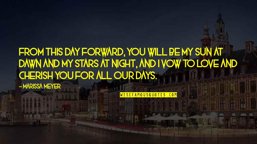 Night To Day Quotes By Marissa Meyer: From this day forward, you will be my Night To Day Quotes By Marissa Meyer: From this day forward, you will be my