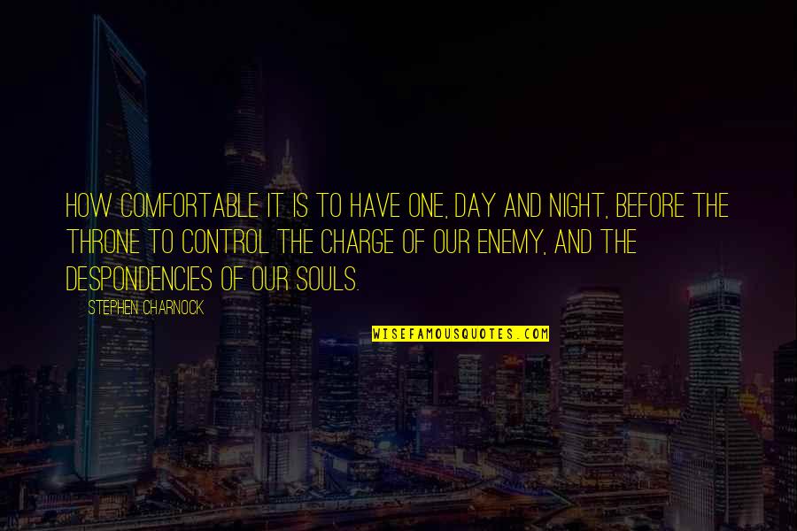 Night To Day Quotes By Stephen Charnock: How comfortable it is to have One, day Night To Day Quotes By Stephen Charnock: How comfortable it is to have One, day