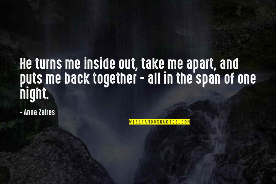 Night Together Quotes By Anna Zaires: He turns me inside out, take me apart,
