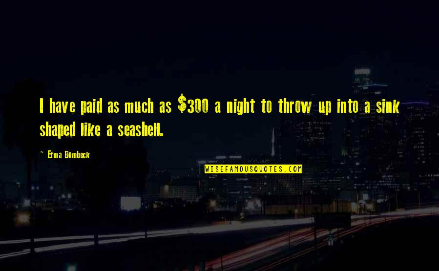 Night Travel Quotes By Erma Bombeck: I have paid as much as $300 a