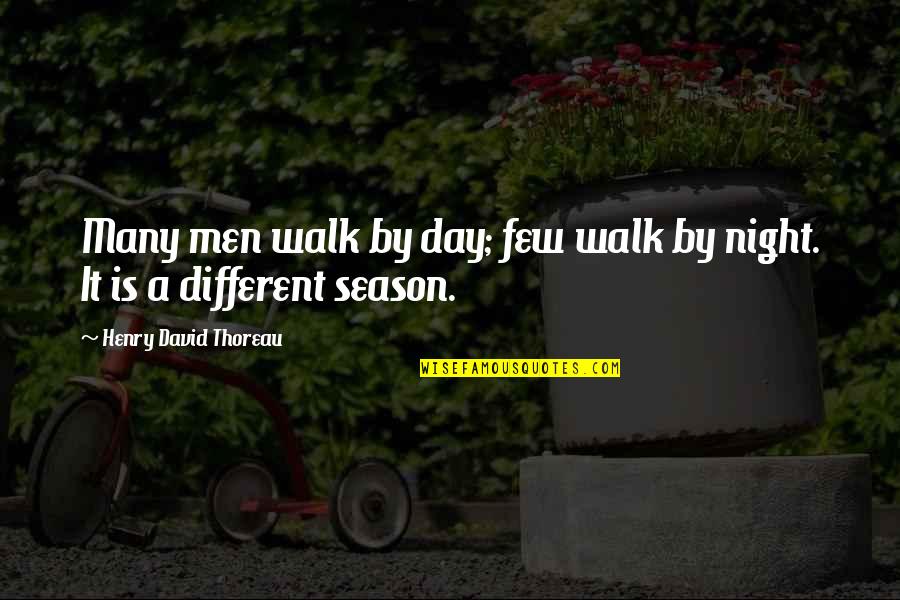 Night Walk Quotes By Henry David Thoreau: Many men walk by day; few walk by
