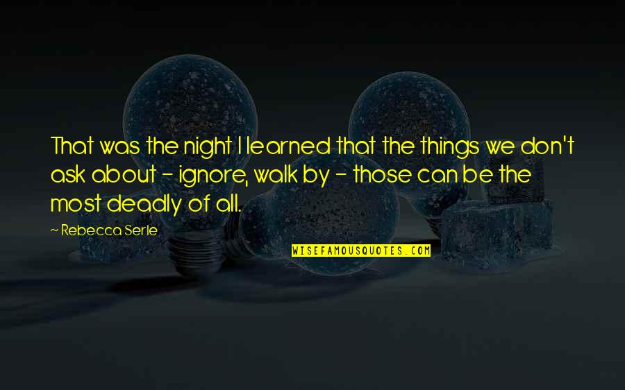 Night Walk Quotes By Rebecca Serle: That was the night I learned that the