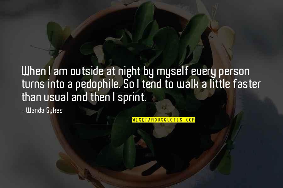 Night Walk Quotes By Wanda Sykes: When I am outside at night by myself