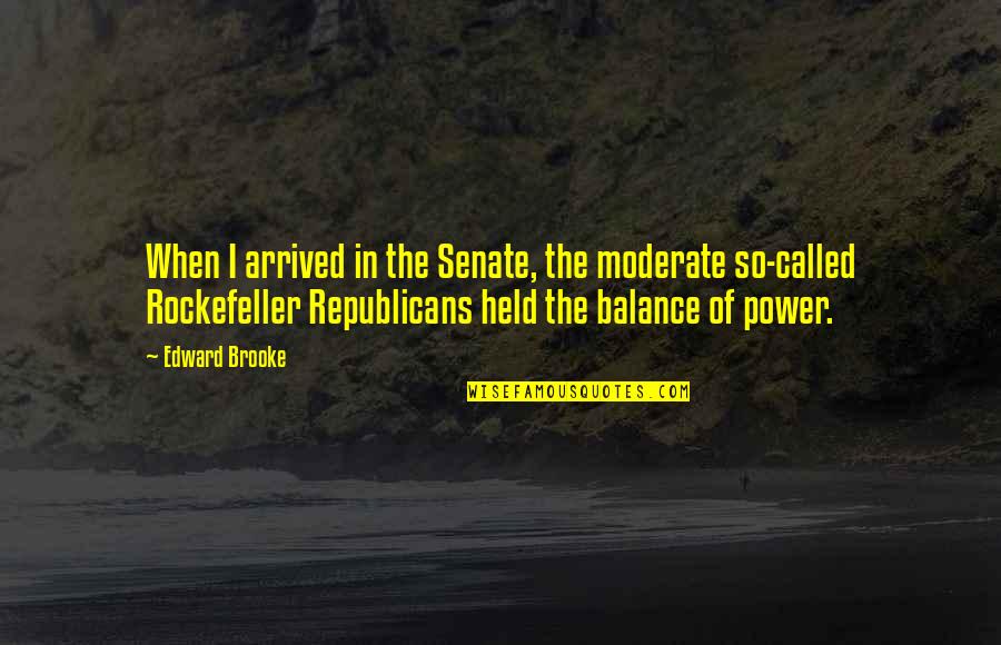 Night Watchman's Journal Quotes By Edward Brooke: When I arrived in the Senate, the moderate Night Watchman's Journal Quotes By Edward Brooke: When I arrived in the Senate, the moderate