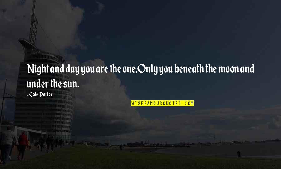 Night Wedding Quotes By Cole Porter: Night and day you are the one,Only you