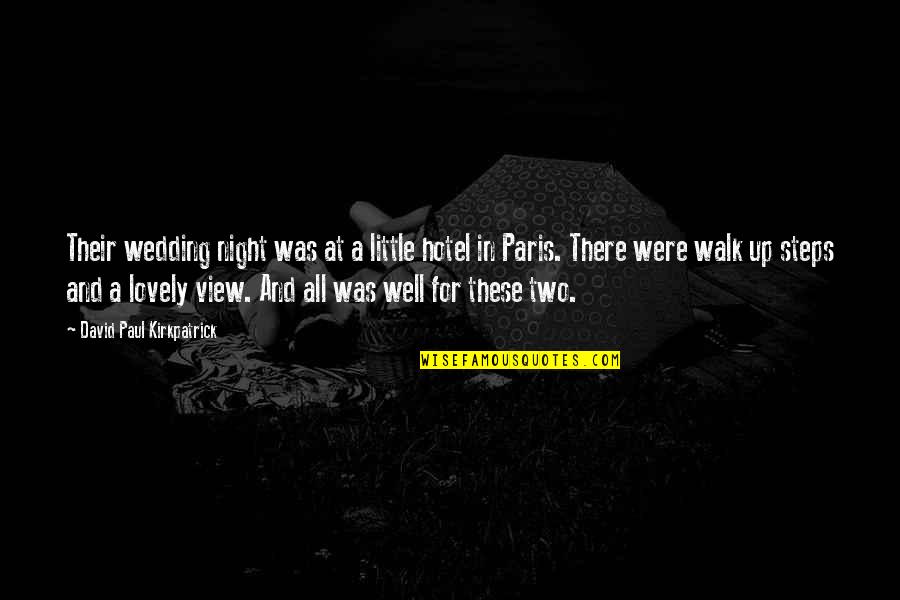 Night Wedding Quotes By David Paul Kirkpatrick: Their wedding night was at a little hotel Night Wedding Quotes By David Paul Kirkpatrick: Their wedding night was at a little hotel