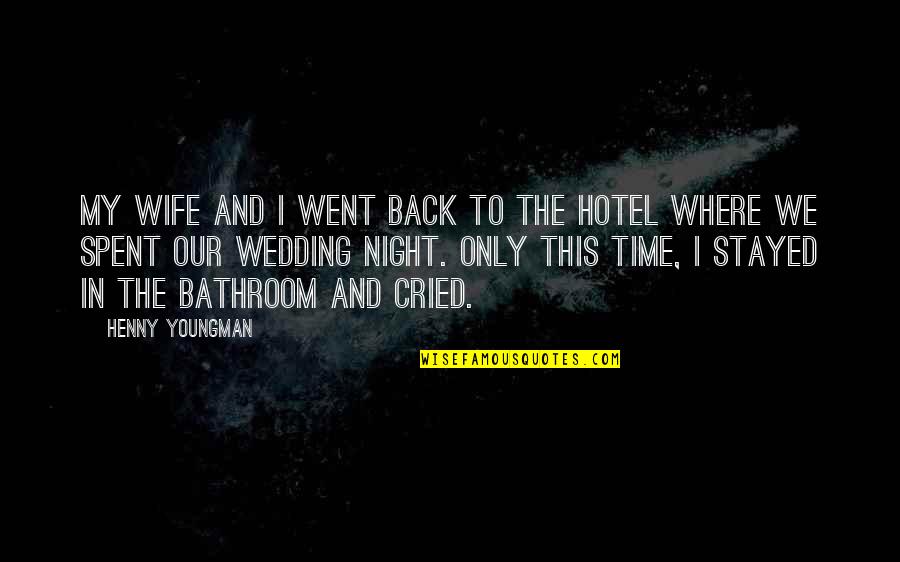Night Wedding Quotes By Henny Youngman: My wife and I went back to the Night Wedding Quotes By Henny Youngman: My wife and I went back to the