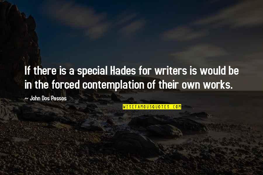 Night Well Spent Quotes By John Dos Passos: If there is a special Hades for writers