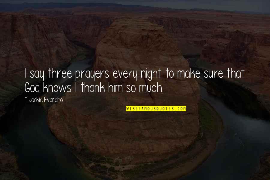 Night With Him Quotes By Jackie Evancho: I say three prayers every night to make