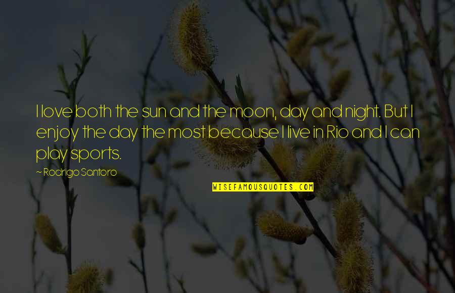 Night Without Moon Quotes By Rodrigo Santoro: I love both the sun and the moon, Night Without Moon Quotes By Rodrigo Santoro: I love both the sun and the moon,