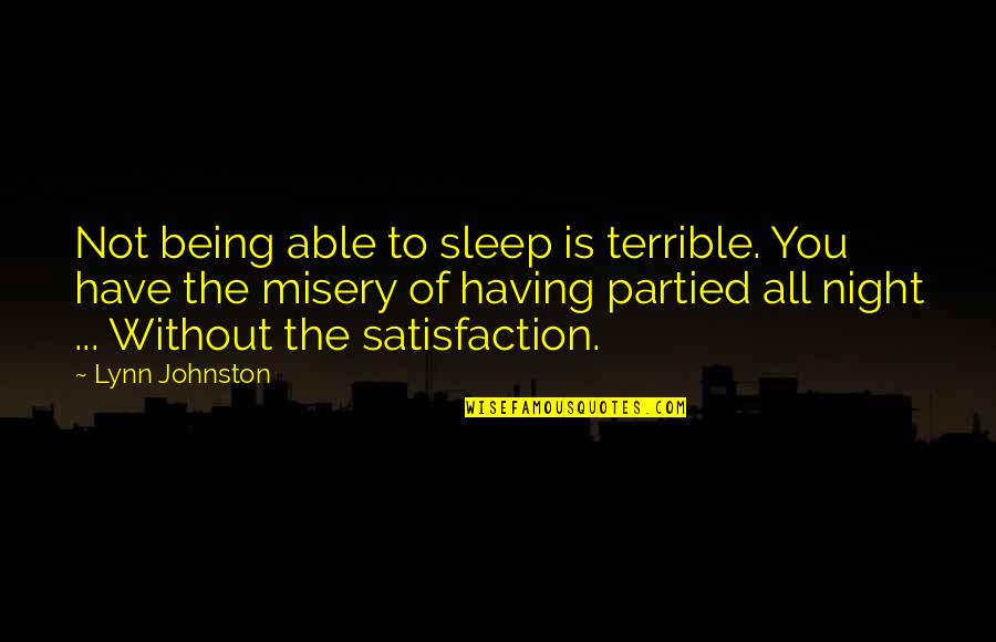 Night Without Sleep Quotes By Lynn Johnston: Not being able to sleep is terrible. You