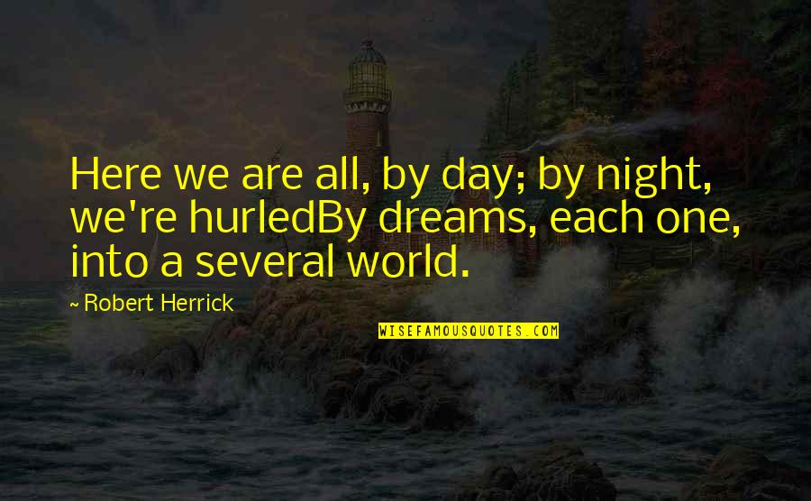 Night World Quotes By Robert Herrick: Here we are all, by day; by night,