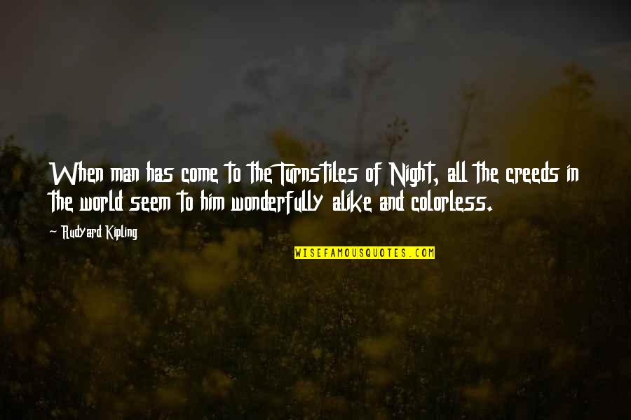 Night World Quotes By Rudyard Kipling: When man has come to the Turnstiles of