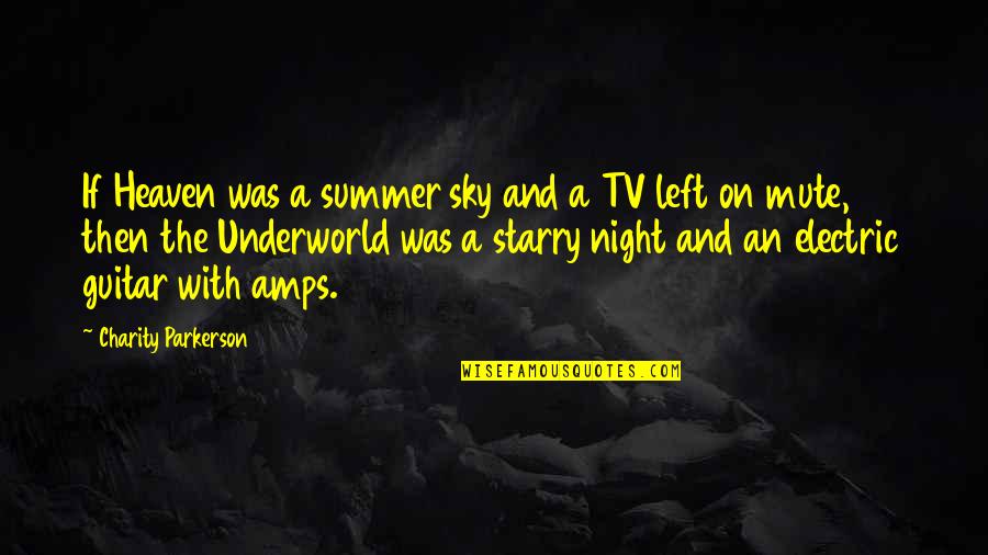 Night You Left Quotes By Charity Parkerson: If Heaven was a summer sky and a