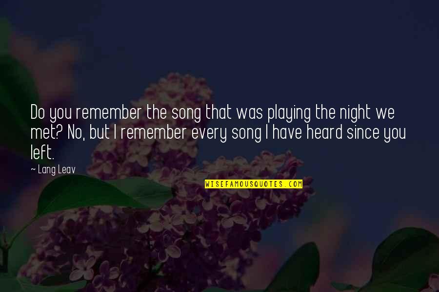 Night You Left Quotes By Lang Leav: Do you remember the song that was playing
