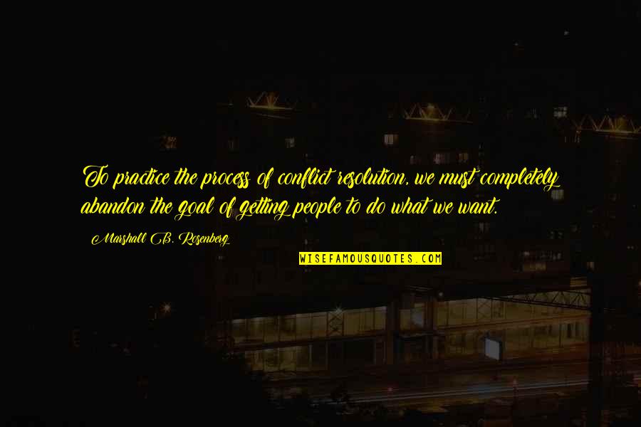 Nightbirde Agt Quote Quotes By Marshall B. Rosenberg: To practice the process of conflict resolution, we