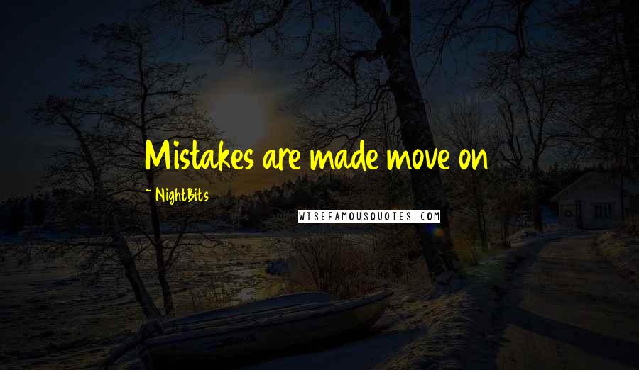 NightBits quotes: Mistakes are made move on