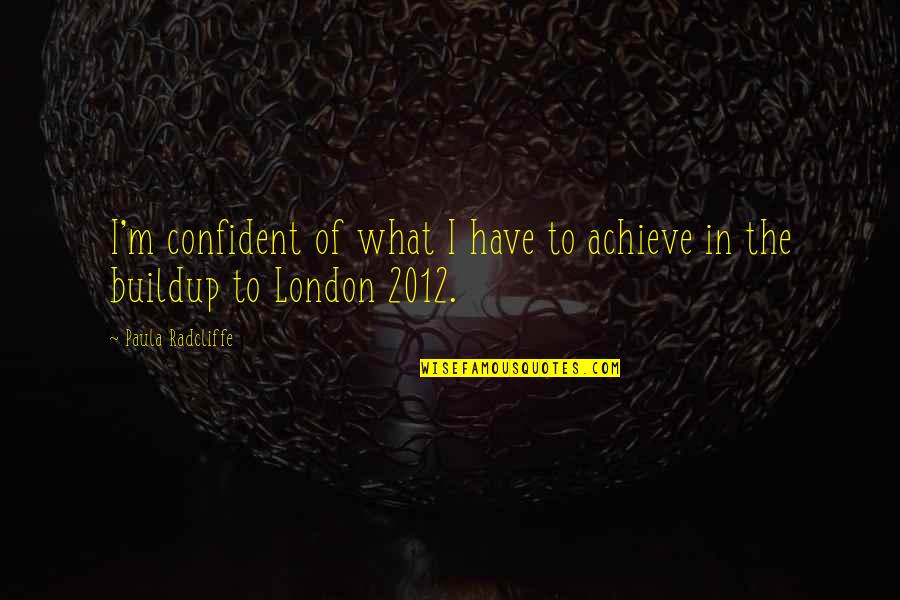 Nightcap Funny Quotes By Paula Radcliffe: I'm confident of what I have to achieve