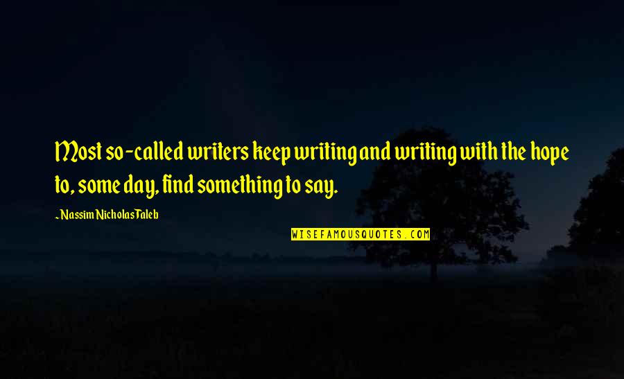 Nightcatcher Quotes By Nassim Nicholas Taleb: Most so-called writers keep writing and writing with