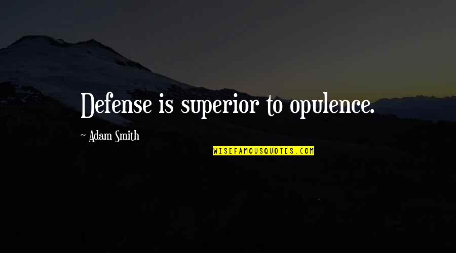 Nightcloud Warrior Quotes By Adam Smith: Defense is superior to opulence.