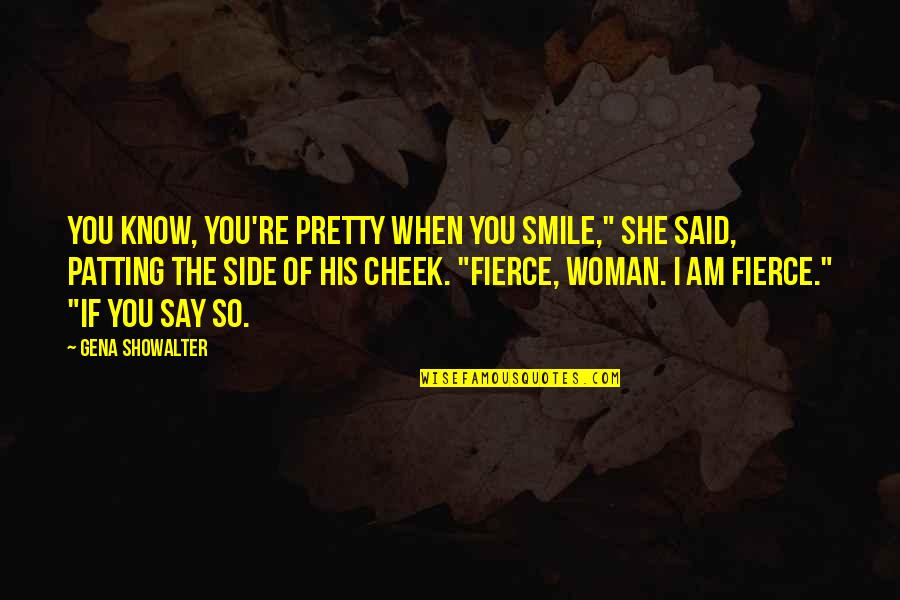 Nightgown Sets Quotes By Gena Showalter: You know, you're pretty when you smile," she Nightgown Sets Quotes By Gena Showalter: You know, you're pretty when you smile," she