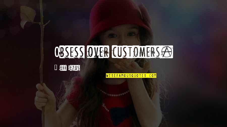 Nightgown Sets Quotes By Jeff Bezos: Obsess over customers. Nightgown Sets Quotes By Jeff Bezos: Obsess over customers.