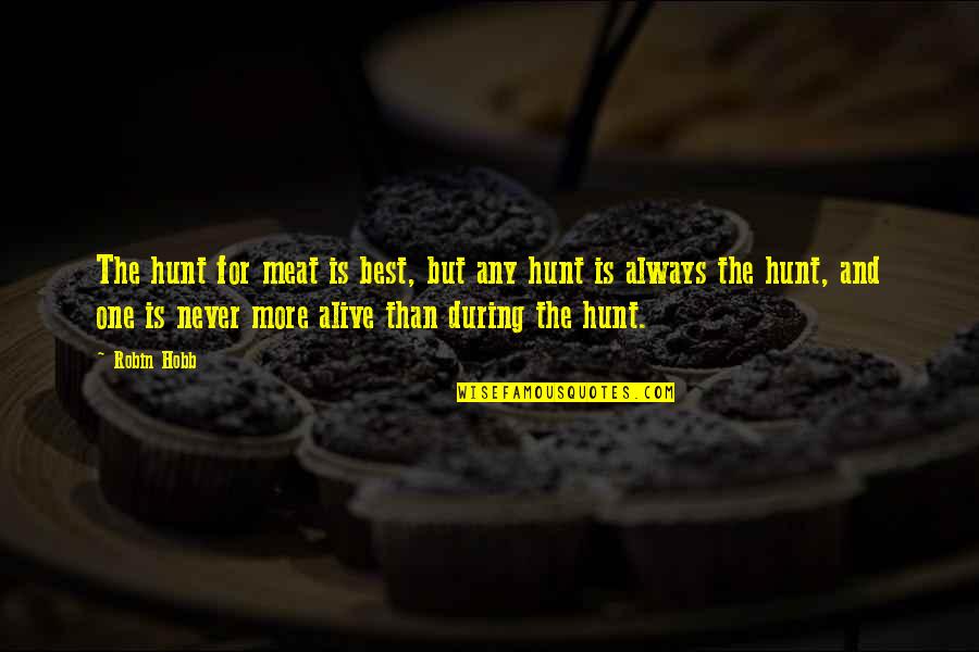 Nightgowns Sleepwear Quotes By Robin Hobb: The hunt for meat is best, but any