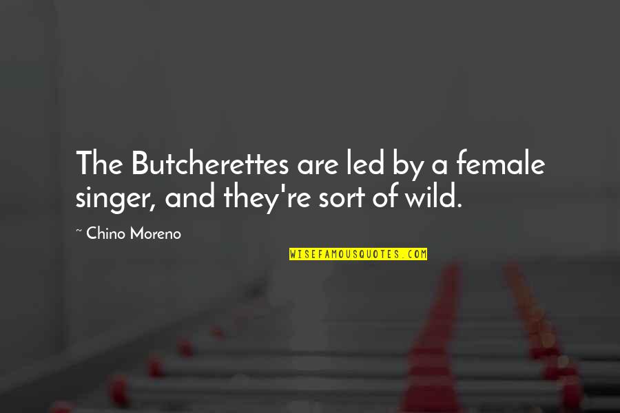 Nighting Quotes By Chino Moreno: The Butcherettes are led by a female singer,