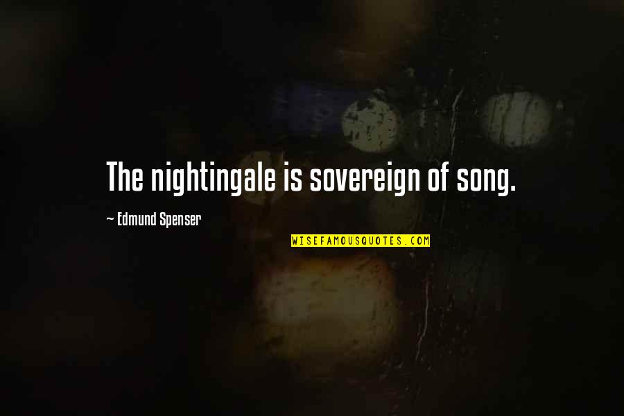 Nightingale Song Quotes By Edmund Spenser: The nightingale is sovereign of song.