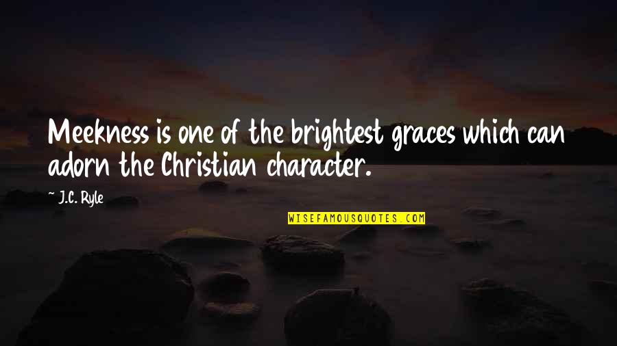 Nightingale Vianne Quotes By J.C. Ryle: Meekness is one of the brightest graces which