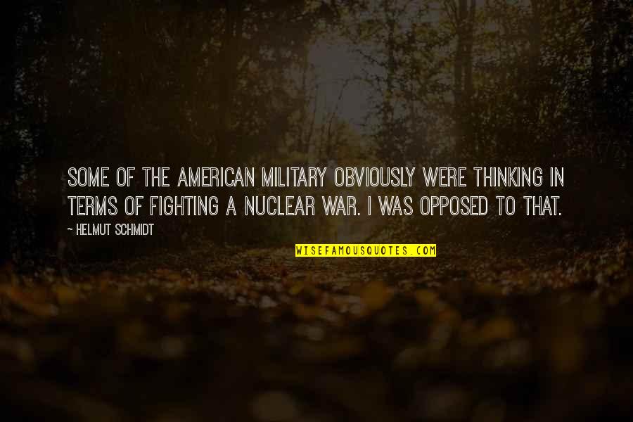 Nightland Aj Quotes By Helmut Schmidt: Some of the American military obviously were thinking Nightland Aj Quotes By Helmut Schmidt: Some of the American military obviously were thinking