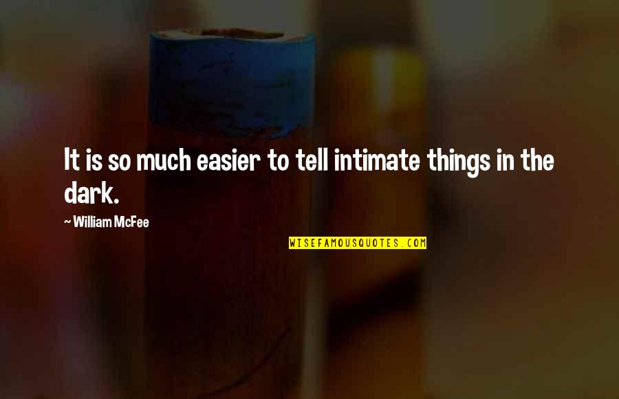 Nightlands Quotes By William McFee: It is so much easier to tell intimate