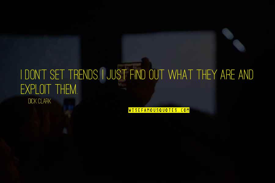 Nightline Chat Quotes By Dick Clark: I don't set trends. I just find out
