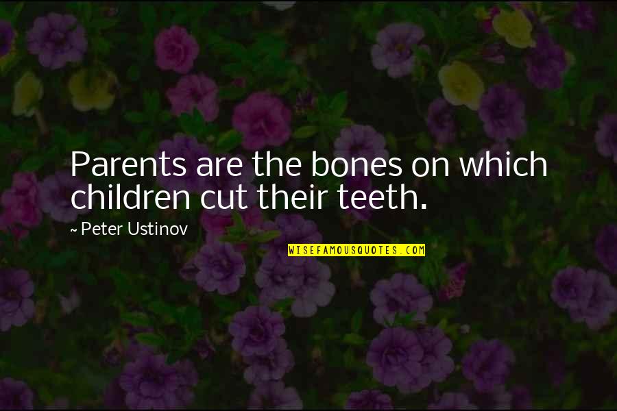 Nightline Chat Quotes By Peter Ustinov: Parents are the bones on which children cut Nightline Chat Quotes By Peter Ustinov: Parents are the bones on which children cut