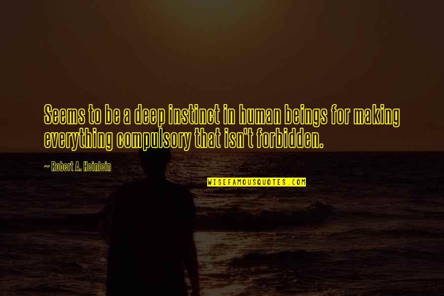 Nightling Quotes By Robert A. Heinlein: Seems to be a deep instinct in human Nightling Quotes By Robert A. Heinlein: Seems to be a deep instinct in human