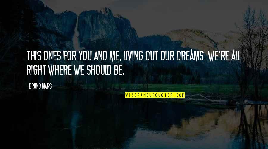 Nightly Motivational Quotes By Bruno Mars: This ones for you and me, living out