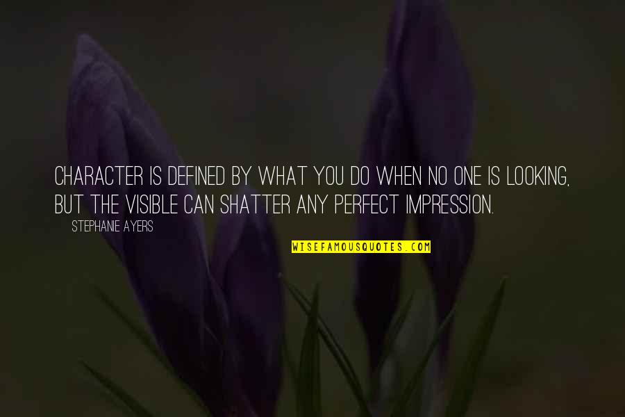 Nightly Motivational Quotes By Stephanie Ayers: Character is defined by what you do when