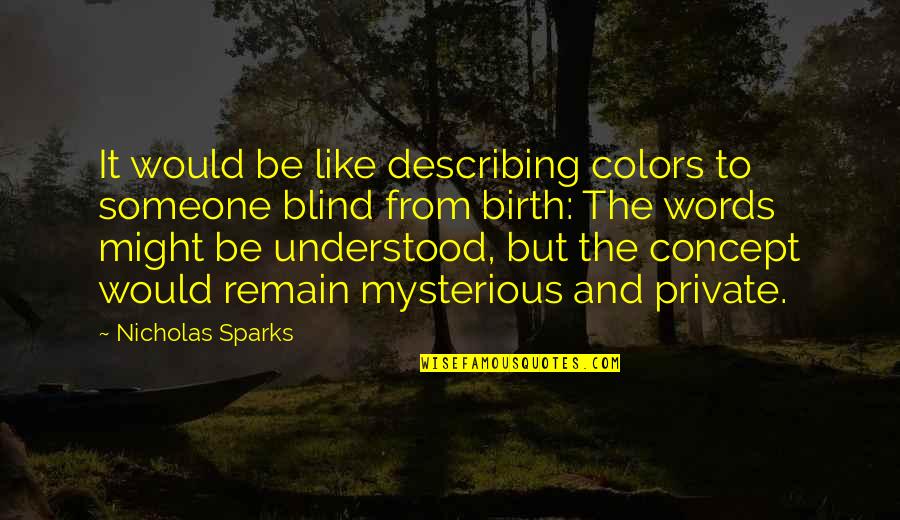Nightmare Before Quotes By Nicholas Sparks: It would be like describing colors to someone